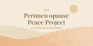The Perimenopause Peace Project Your Holistic Guide to Finding Balance